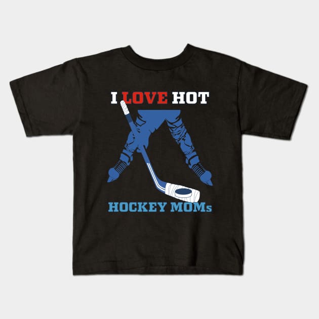 i love hot hockey moms Kids T-Shirt by PunnyPoyoShop